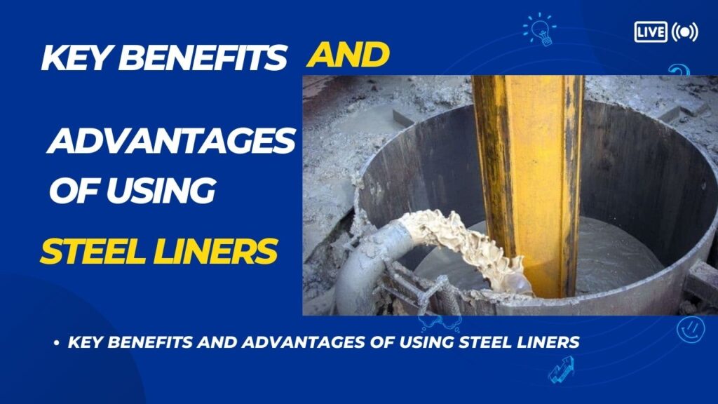 Key benefits and advantages of using steel liners
